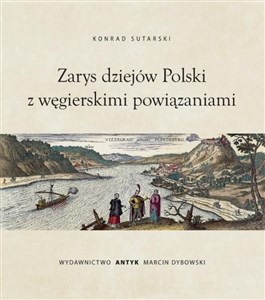 Obrazek Zarys dziejów Polski z wegierskimi powiązaniami
