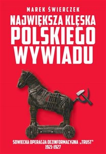 Picture of Największa klęska polskiego wywiadu Sowiecka akcja dezinformacyjna „Trust” 1921-1927.