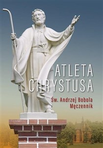 Picture of Atleta Chrystusa. Św. Andrzej Bobola Męczennik