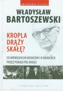 Picture of Kropla drąży skałę Co mówiłem do Niemców i o Niemcach przez ostatnie pół wieku.