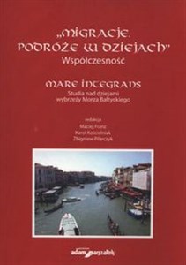 Obrazek Migracje Podróże w dziejach Współczesność mare Integrans Studia nad dziejami wybrzeży Morza Bałtyckiego