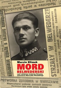 Obrazek Mord belwederski czyli zabójstwo żandarma Koryzmy, ochroniarza Marszałka Piłsudskiego
