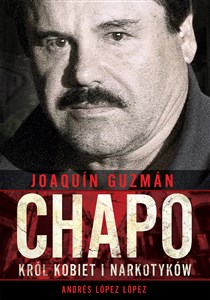 Picture of Joaquin Chapo Guzman Król kobiet i narkotyków