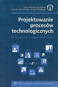 Obrazek Projektowanie procesów technologicznych Od laboratorium do instalacji przemysłowej