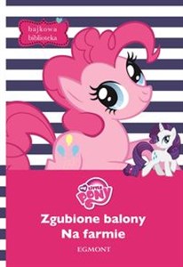 Picture of My Little Pony Zgubione balony Na farmie Bajkowa Biblioteka