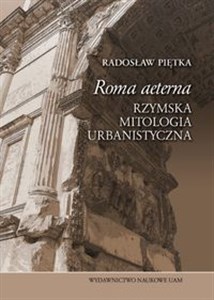 Picture of Roma aeterna Rzymska mitologia urbanistyczna