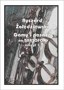 Picture of Gamy i pasaże na saksofon. Zeszyt 1