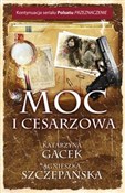 Książka : Moc i cesa... - Katarzyna Gacek, Agnieszka Szczepańska