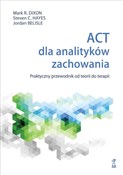 ACT dla an... - Mark R. Dixon, Steven C. Hayes, Jordan Belisle - Ksiegarnia w UK