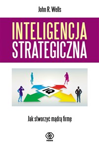 Obrazek Inteligencja strategiczna Jak stworzyć mądrą firmę