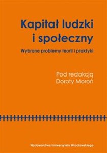 Obrazek Kapitał ludzki i społeczny Wybrane problemy teorii i praktyki