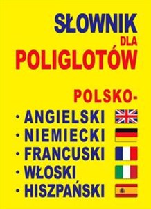 Obrazek Słownik dla poliglotów polsko-angielski-niemiecki-francuski-włoski-hiszpański