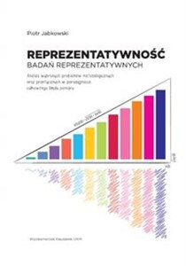 Obrazek Reprezentatywność badań reprezentatywnych Analiza wybranych problemów metodologicznych oraz praktycznych w paradygmacie całkowitego błędu pomiaru