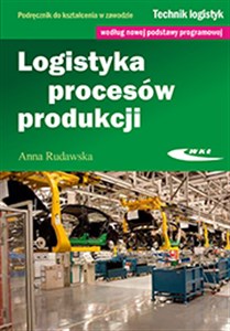 Picture of Logistyka procesów produkcji Podręcznik do kształcenia w zawodzie technik logistyk