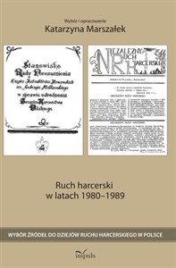 Obrazek Ruch harcerski w latach 1980-1989 Wybór źródeł do dziejów ruchu harcerskiego w Polsce
