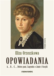 Picture of Opowiadania - Orzeszkowa. A...B...C..., Dobra pani, Legenda o Janie i Cecylii