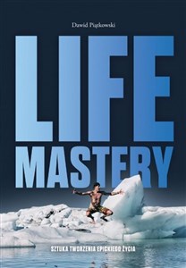 Picture of Life Mastery Sztuka tworzenia epickiego życia