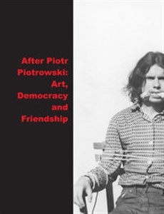 Picture of After Piotr Piotrowski Art. Democracy and Friendship