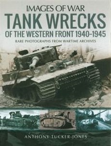 Obrazek Tank Wrecks of the Western Front 1940-1945