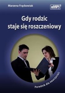 Picture of Gdy rodzic staje się roszczeniowy Poradnik dla nauczycieli