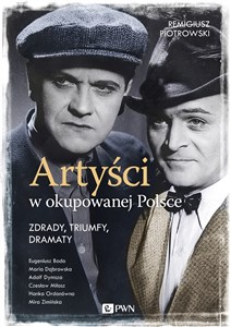 Obrazek Artyści w okupowanej Polsce Zdrady, triumfy, dramaty.