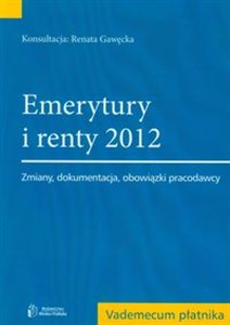 Picture of Emerytury i renty 2012 Zmiany, dokumentacja, obowiązki pracodawcy
