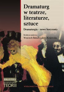 Picture of Dramaturg w teatrze, literaturze, sztuce Dramaturgia - nowe horyzonty