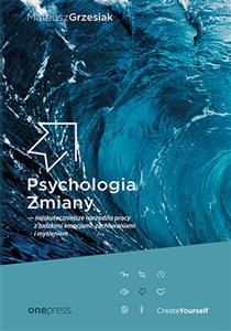 Obrazek Psychologia Zmiany najskuteczniejsze narzędzia pracy z ludzkimi emocjami, zachowaniami i myśleniem