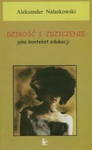 Picture of Dzikość i zdziczenie jako kontekst edukacji
