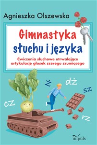 Obrazek Gimnastyka słuchu i języka. Ćwiczenia słuchowe utrwalające artykulację głosek szeregu szumiącego