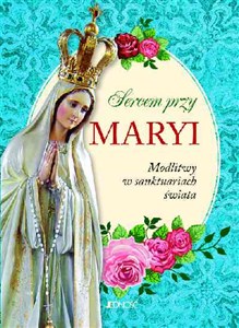 Picture of Sercem przy Maryi Modlitwy w sanktuariach świata