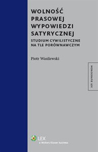 Picture of Wolność prasowej wypowiedzi satyrycznej Studium cywilistyczne na tle porównawczym