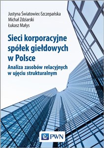 Picture of Sieci korporacyjne spółek giełdowych w Polsce. Analiza zasobów relacyjnych w ujęciu strukturalnym