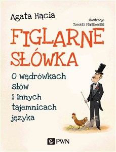 Picture of Figlarne słówka O wędrówkach słów i innych tajemnicach języka