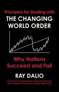 Obrazek Principles for Dealing with the Changing World Order Why Nations Succeed or Fail