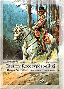 Obrazek Tatarzy Rzeczypospolitej Obojga Narodów Tom II Dzieje wojenne i tradycje