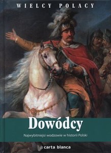 Picture of Dowódcy Najwybitniejsi wodzowie w historii Polski