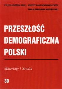 Obrazek Przeszłość demograficzna Polski Materiały i Studia tom 30