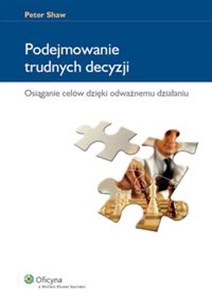 Picture of Podejmowanie trudnych decyzji Osiąganie celów dzięki odważnemu działaniu