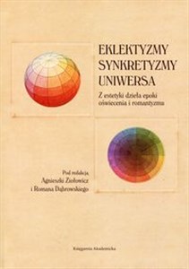 Picture of Eklektyzmy Synkretyzmy Uniwersa Z estetyki dzieła epoki oświecenia i romantyzmu