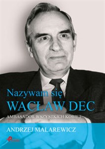 Picture of Nazywam się Wacław Dec Ambasador wszystkich kobiet
