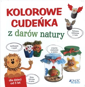 Picture of Kolorowe cudeńka z darów natury