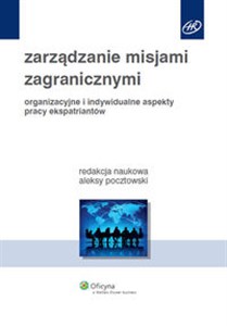 Picture of Zarządzanie misjami zagranicznymi Organizacyjne i indywidualne aspekty pracy ekspatriantów