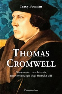 Obrazek Thomas Cromwell Nieopowiedziana historia najwierniejszego sługi Henryka VIII