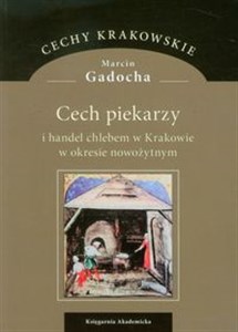 Picture of Cech piekarzy i handel chlebem w Krakowie w okresie nowożytnym