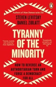 Picture of Tyranny of the Minority How to Reverse an Authoritarian Turn, and Forge a Democracy for All