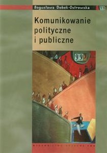 Obrazek Komunikowanie polityczne i publiczne Podręcznik akademicki