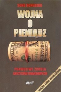 Obrazek Wojna o pieniądz Prawdziwe źródła kryzysów finansowych