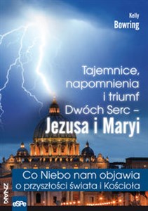 Picture of Tajemnice, napomnienia i triumf Dwóch Serc - Jezusa i Maryi Co Niebo nam objawia o przyszłości świa
