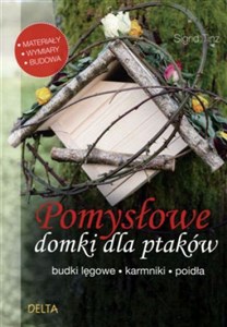 Picture of Pomysłowe domki dla ptaków budki lęgowe, karmniki, poidła